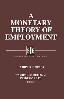 E-Book (epub) A Monetary Theory of Employment von Gardiner C. Means, Warren J. Samuels, Lily Xiao Hong Lee