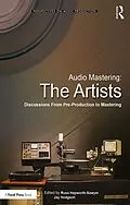 E-Book (epub) Audio Mastering: The Artists von Russ Hepworth-Sawyer, Jay Hodgson