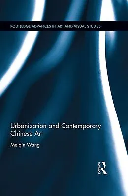 E-Book (epub) Urbanization and Contemporary Chinese Art von Meiqin Wang
