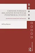 E-Book (pdf) Chinese Foreign Relations with Weak Peripheral States von Jeffrey Reeves