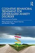 PDF Cognitive Behavioral Treatment for Generalized Anxiety Disorder von Melisa Robichaud, Naomi Koerner, Michel J. Dugas
