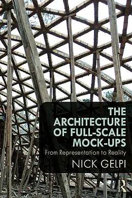 E-Book (epub) The Architecture of Full-Scale Mock-Ups von Nick Gelpi