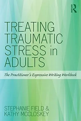 E-Book (pdf) Treating Traumatic Stress in Adults von Stephanie Field, Kathy McCloskey