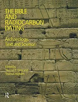 E-Book (pdf) The Bible and Radiocarbon Dating von Thomas Levy, Thomas Higham