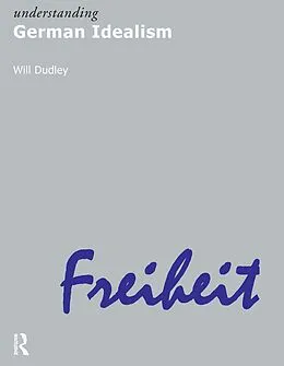 E-Book (pdf) Understanding German Idealism von Will Dudley