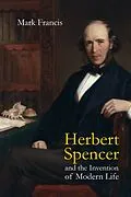 ePUB Herbert Spencer and the Invention of Modern Life von Mark Francis