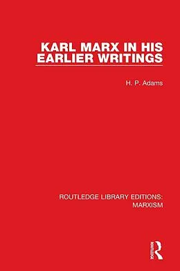 E-Book (epub) Karl Marx in his Earlier Writings von H. Adams