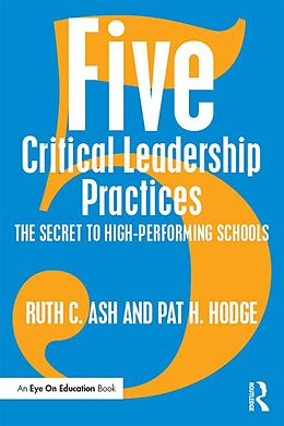 E-Book (epub) Five Critical Leadership Practices von Ruth C. Ash, Pat H. Hodge