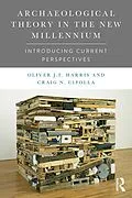E-Book (epub) Archaeological Theory in the New Millennium von Oliver J. T. Harris, Craig N. Cipolla