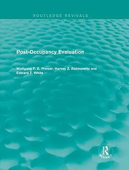 E-Book (epub) Post-Occupancy Evaluation (Routledge Revivals) von Wolfgang F. E. Preiser, Edward White, Harvey Rabinowitz