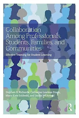 E-Book (epub) Collaboration Among Professionals, Students, Families, and Communities von Stephen B. Richards, Catherine Lawless Frank, Mary-Kate Sableski