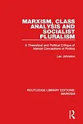 E-Book (epub) Marxism, Class Analysis and Socialist Pluralism (RLE Marxism) von Les Johnston