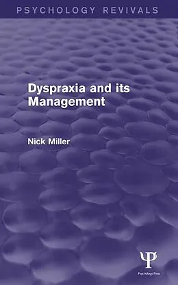 E-Book (epub) Dyspraxia and its Management (Psychology Revivals) von Nick Miller
