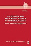 E-Book (pdf) EU Treaties and the Judicial Politics of National Courts von Pablo José Castillo Ortiz