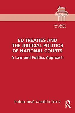 E-Book (pdf) EU Treaties and the Judicial Politics of National Courts von Pablo José Castillo Ortiz
