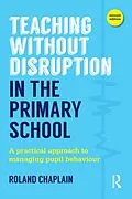 ePUB Teaching Without Disruption in the Primary School von Roland Chaplain