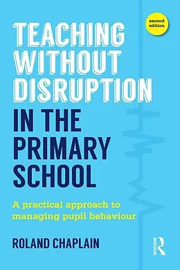 ePUB Teaching Without Disruption in the Primary School von Roland Chaplain