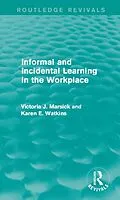 ePUB Informal and Incidental Learning in the Workplace (Routledge Revivals) von Victoria J. Marsick, Karen Watkins