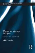 E-Book (epub) Unmarried Women in Japan von Akiko Yoshida