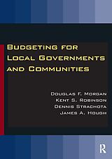 eBook (epub) Budgeting for Local Governments and Communities de Douglas Morgan, Kent S. Robinson, Dennis Strachota