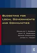 E-Book (epub) Budgeting for Local Governments and Communities von Douglas Morgan, Kent S. Robinson, Dennis Strachota