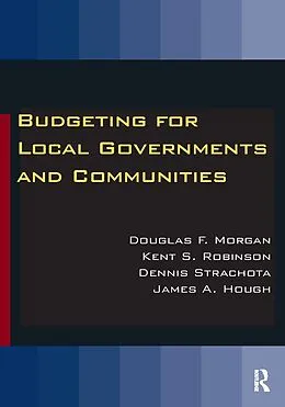 E-Book (epub) Budgeting for Local Governments and Communities von Douglas Morgan, Kent S. Robinson, Dennis Strachota