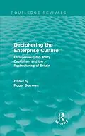 E-Book (epub) Deciphering the Enterprise Culture (Routledge Revivals) von 