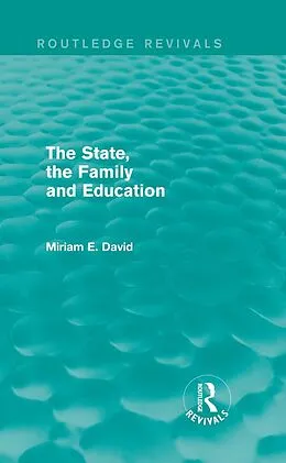 E-Book (epub) The State, the Family and Education (Routledge Revivals) von Miriam David
