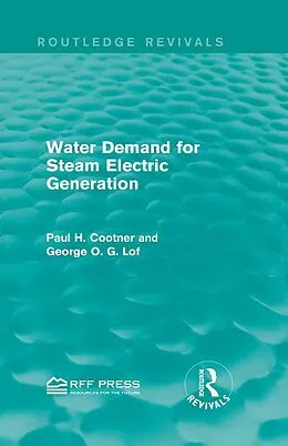 E-Book (epub) Water Demand for Steam Electric Generation (Routledge Revivals) von Paul H. Cootner, George O. G. Lof