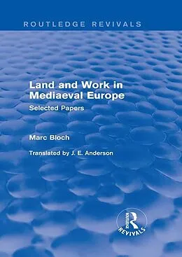 E-Book (epub) Land and Work in Mediaeval Europe (Routledge Revivals) von Marc Bloch