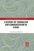 E-Book (epub) A History of Journalism and Communication in China von Yunze Zhao, Ping Sun