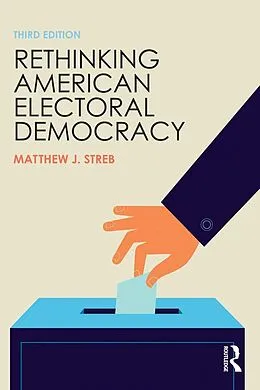 E-Book (epub) Rethinking American Electoral Democracy von Matthew J. Streb