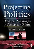 E-Book (epub) Projecting Politics von Elizabeth Haas, Terry Christensen, Peter J. Haas