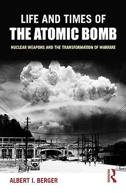 E-Book (epub) Life and Times of the Atomic Bomb von Albert I Berger