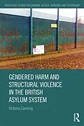 E-Book (epub) Gendered Harm and Structural Violence in the British Asylum System von Victoria Canning