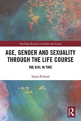 E-Book (epub) Age, Gender and Sexuality through the Life Course von Susan Pickard