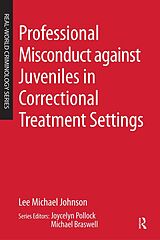 eBook (pdf) Professional Misconduct against Juveniles in Correctional Treatment Settings de Lee Michael Johnson