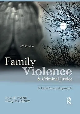 E-Book (pdf) Family Violence and Criminal Justice von Brian K. Payne, Randy R. Gainey