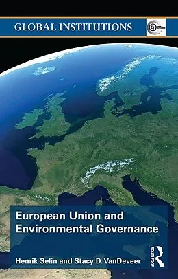 E-Book (epub) European Union and Environmental Governance von Henrik Selin, Stacy D. VanDeveer