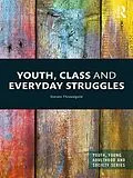 E-Book (epub) Youth, Class and Everyday Struggles von Steven Threadgold