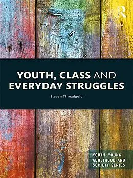 E-Book (pdf) Youth, Class and Everyday Struggles von Steven Threadgold