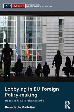 E-Book (epub) Lobbying in EU Foreign Policy-making von Benedetta Voltolini