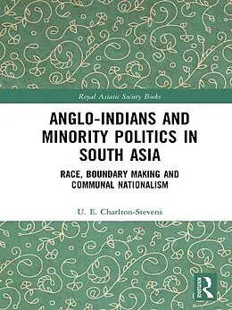 E-Book (epub) Anglo-Indians and Minority Politics in South Asia von Uther Charlton-Stevens