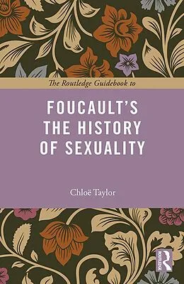 E-Book (epub) The Routledge Guidebook to Foucault's The History of Sexuality von Chloe Taylor