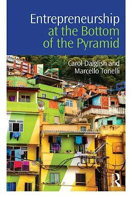 E-Book (pdf) Entrepreneurship at the Bottom of the Pyramid von Carol Dalglish, Marcello Tonelli