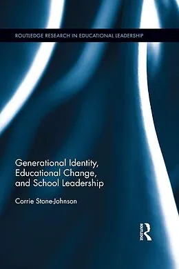 E-Book (epub) Generational Identity, Educational Change, and School Leadership von Corrie Stone-Johnson