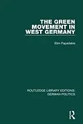 PDF The Green Movement in West Germany (RLE: German Politics) von Elim Papadakis