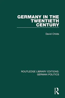 E-Book (pdf) Germany in the Twentieth Century (RLE: German Politics) von David Childs