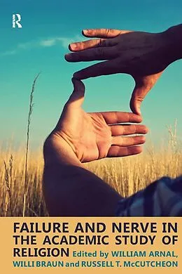 E-Book (epub) Failure and Nerve in the Academic Study of Religion von William E. Arnal, Willi Braun, Russell T. Mccutcheon