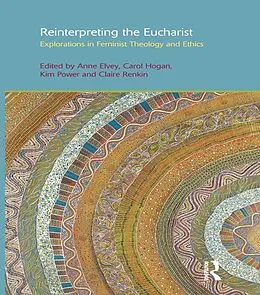E-Book (pdf) Reinterpreting the Eucharist von Carol Hogan, Kim Power, Anne F. Elvey